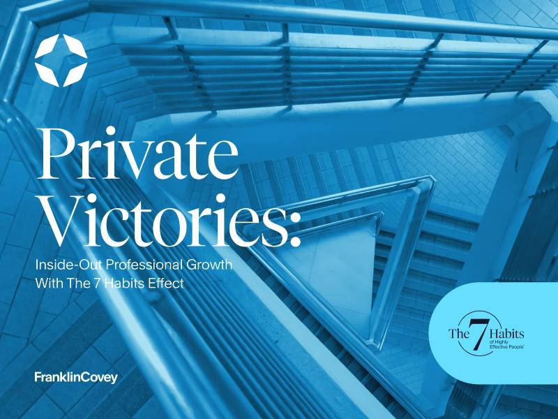 Private Victories Inside-Out Professional Growth with the 7 Habits Effect